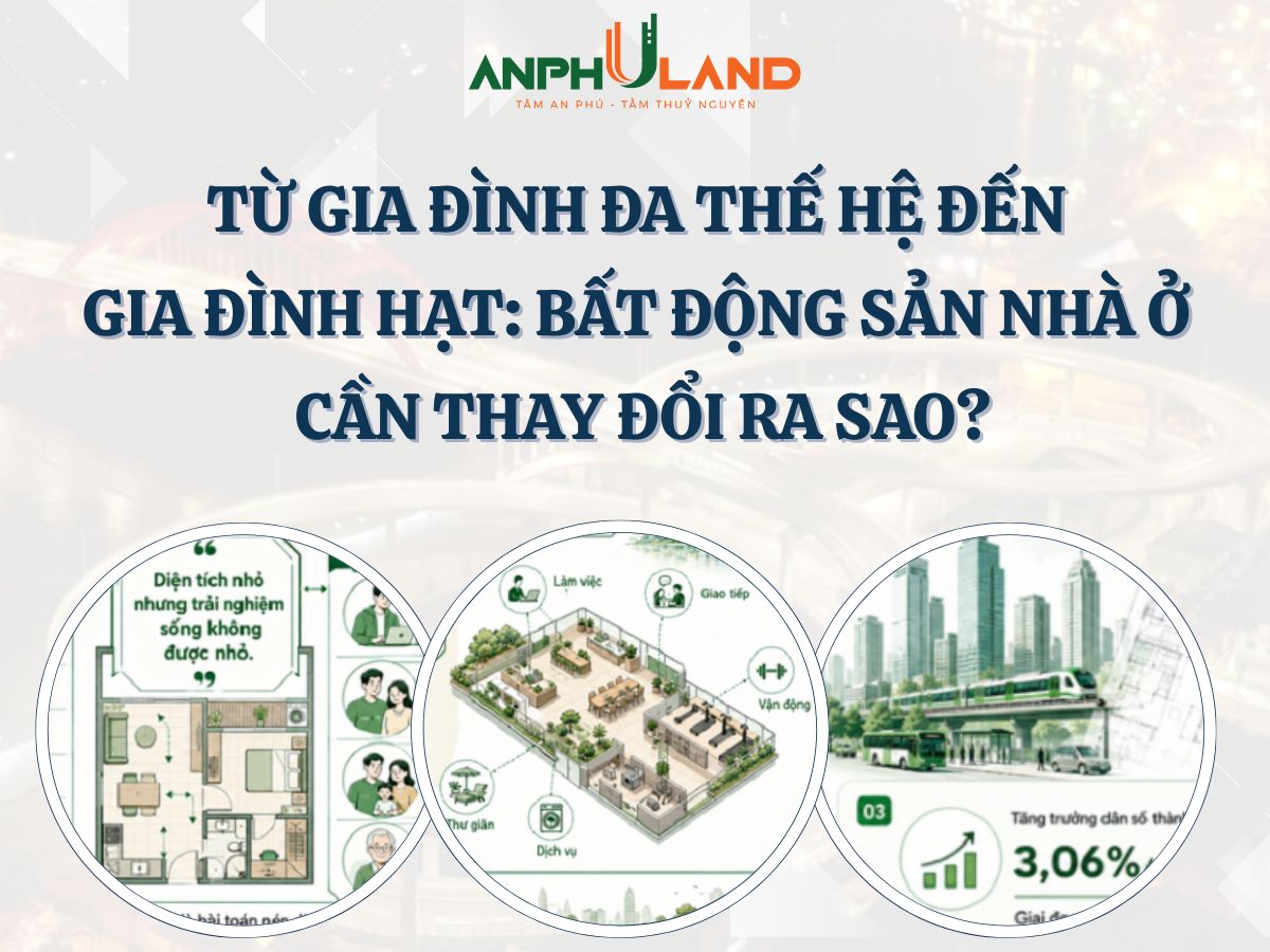 Từ gia đình đa thế hệ đến gia đình hạt : Bất động sản nhà ở cần thay đổi ra sao?